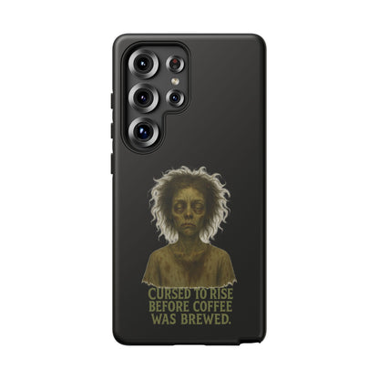 Phone Case — “Cursed to Rise Before Coffee Was Brewed” Goth Horror Design