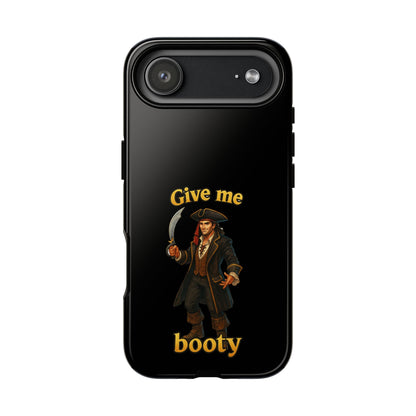 Phone Case — 'Give Me Booty' Pirate Graphic Protective Case