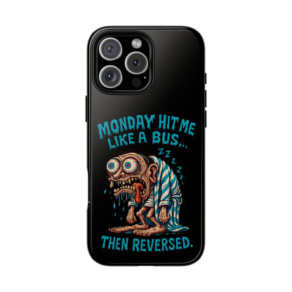 Phone Case — "Monday Hit Me Like a Bus... Then Reversed" Funny Grotesque Zombie Design
