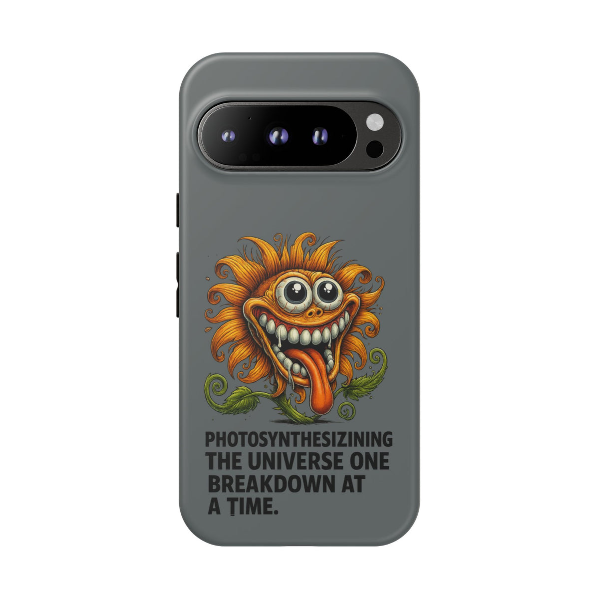 Funny Monster Sunflower Phone Case — "Photosynthesizing the Universe One Breakdown at a Time"