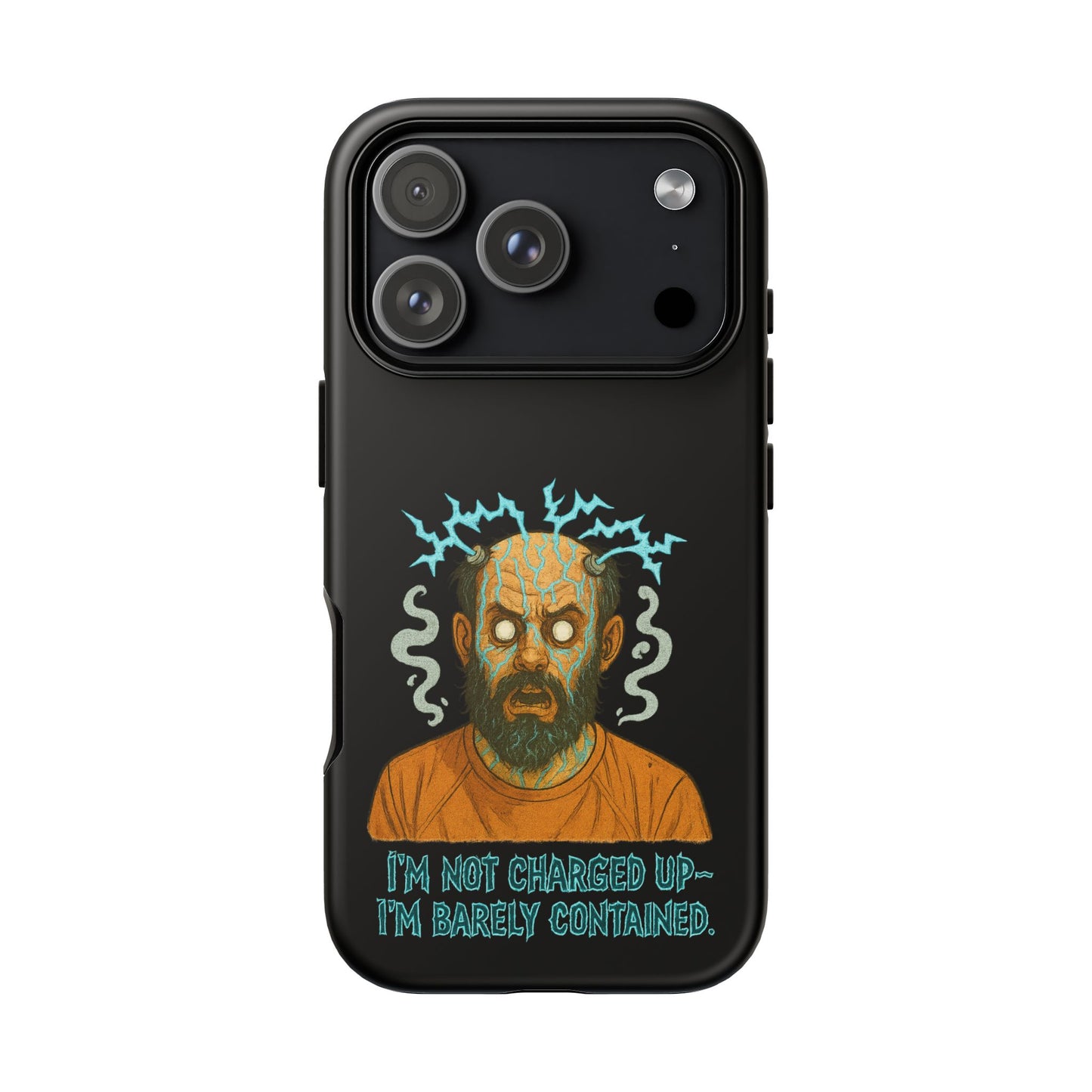 Phone Case — “I’m Not Charged Up… I’m Barely Contained” Electric Horror Design