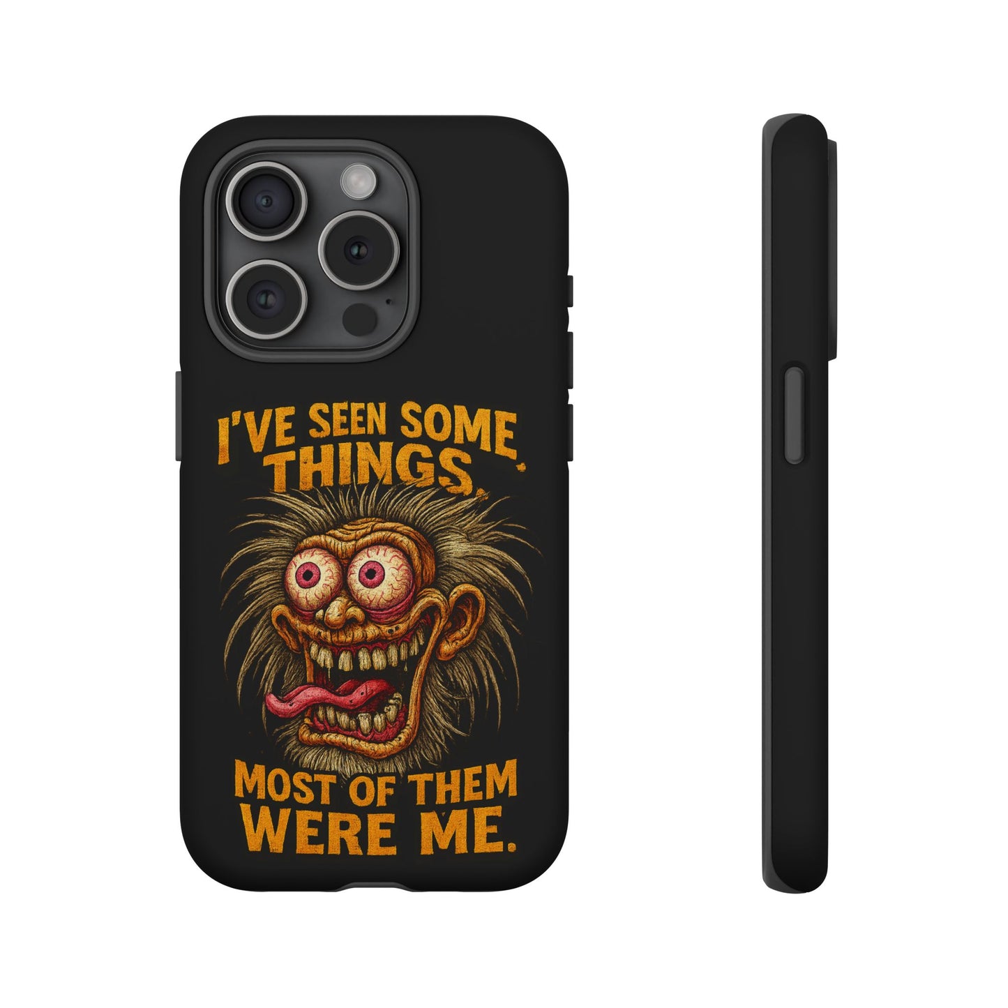 Funny Retro Monster Phone Case — "I've Seen Some Things, Most Of Them Were Me"