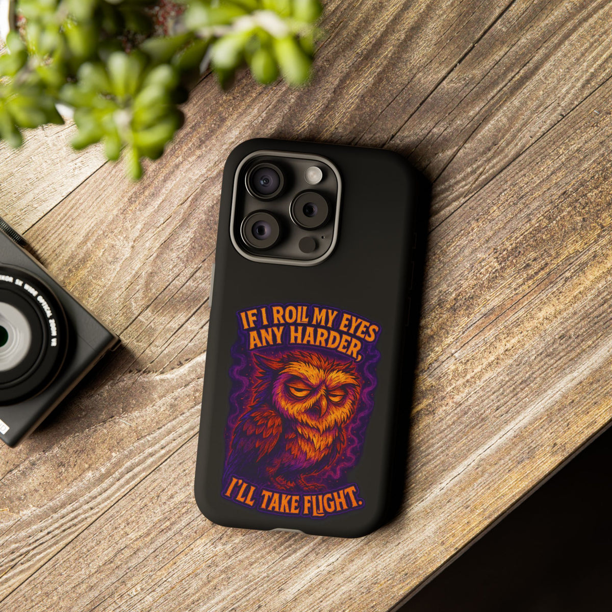 Phone Case — Grumpy Owl 'If I Roll My Eyes Any Harder, I'll Take Flight' Protective Cover
