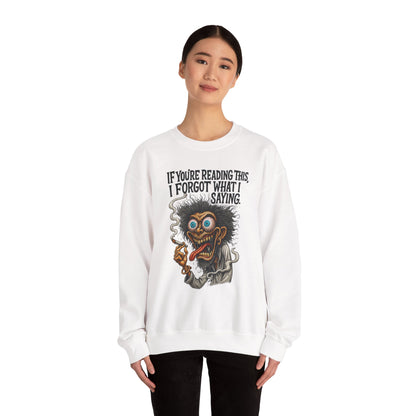 If You're Reading This, I Forgot What I Was Saying Sweatshirt