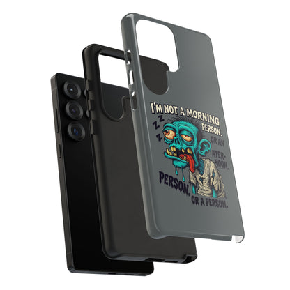 Funny Zombie Phone Case — "I'm Not a Morning Person" Graphic Tough Case