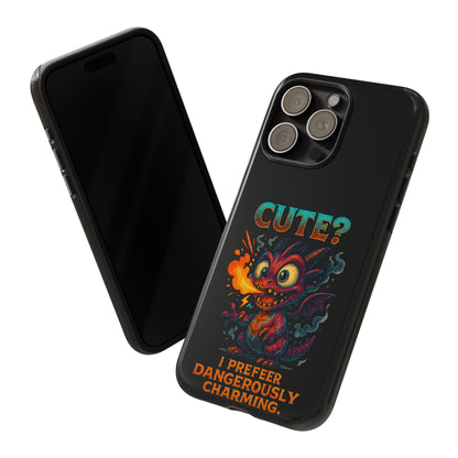 Phone Case — "Cute? I Prefer Dangerously Charming" Dragon Monster Protective Cover