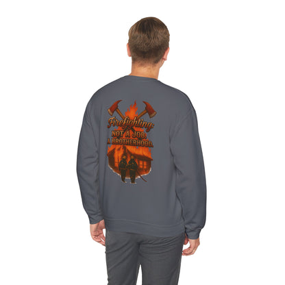 Firefighting: Not a Job, a Brotherhood Crewneck Sweatshirt