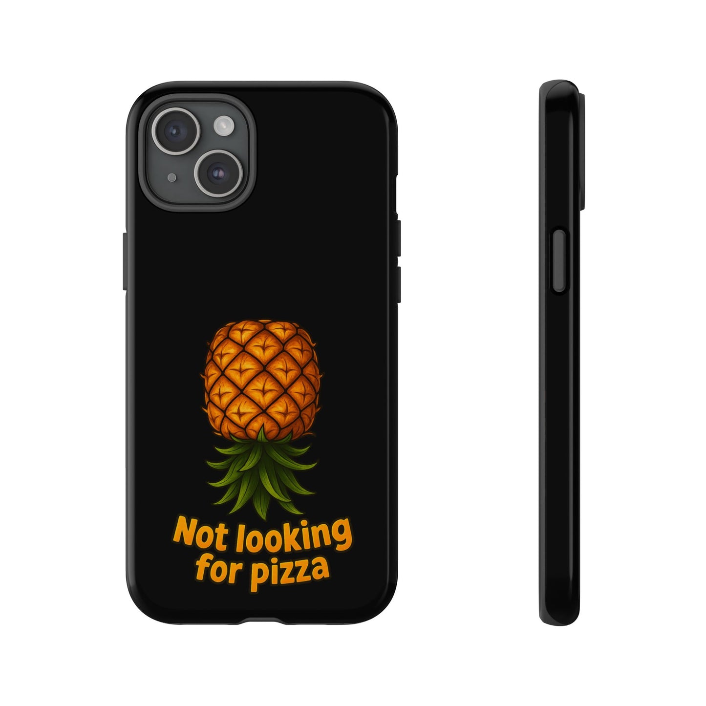 Phone Case — Tropical Pineapple "Not looking for pizza" Protective Cover