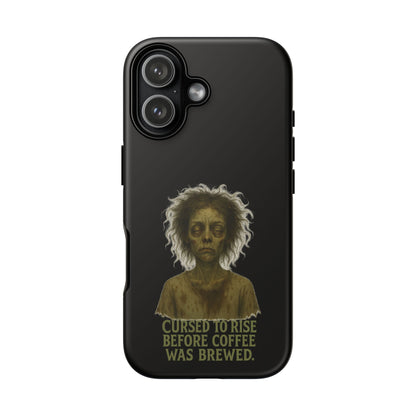 Phone Case — “Cursed to Rise Before Coffee Was Brewed” Goth Horror Design