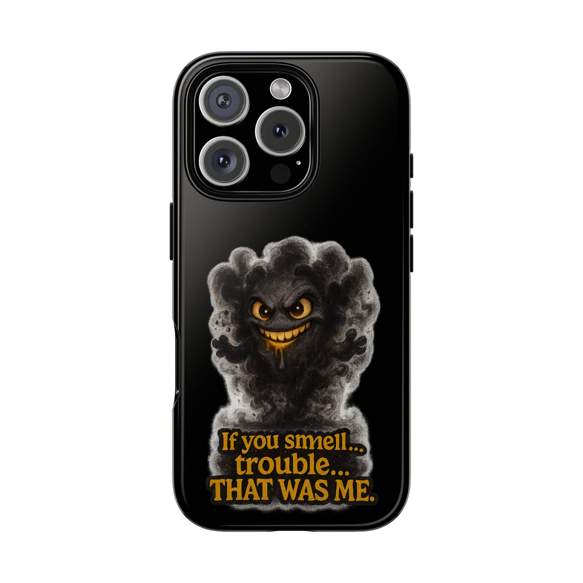 Phone Case — "If You Smell Trouble... THAT WAS ME" Smoky Mischief Protective Case