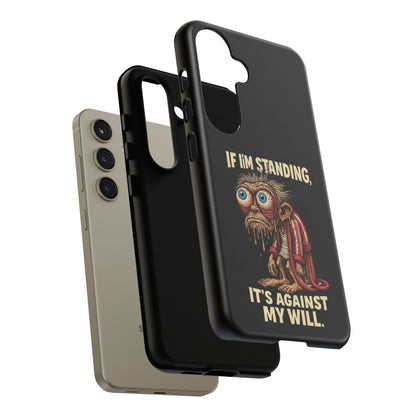 If I’m Standing It’s Against My Will — Funny Sleepy Monster Phone Case