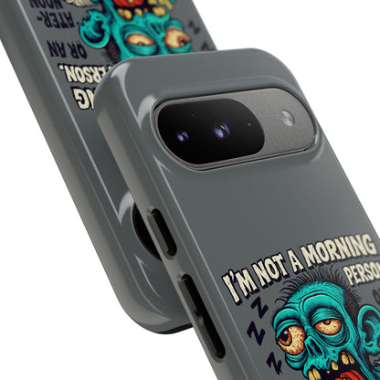 Funny Zombie Phone Case — "I'm Not a Morning Person" Graphic Tough Case