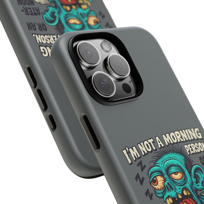 Funny Zombie Phone Case — "I'm Not a Morning Person" Graphic Tough Case