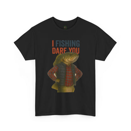 I Fishing Dare You – Funny Fish Tough Guy T-Shirt