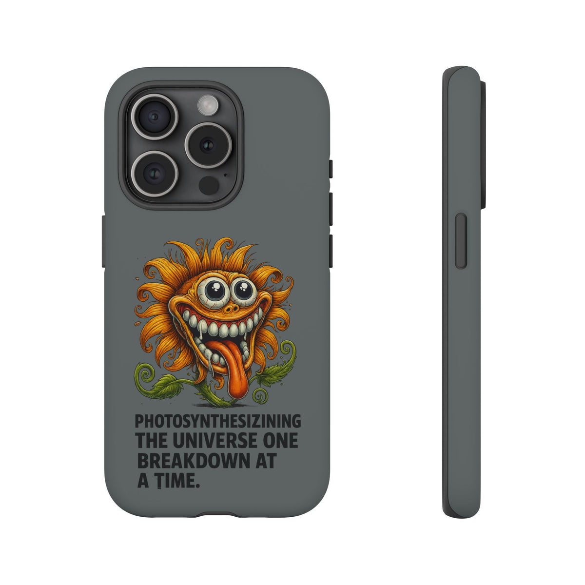 Funny Monster Sunflower Phone Case — "Photosynthesizing the Universe One Breakdown at a Time"