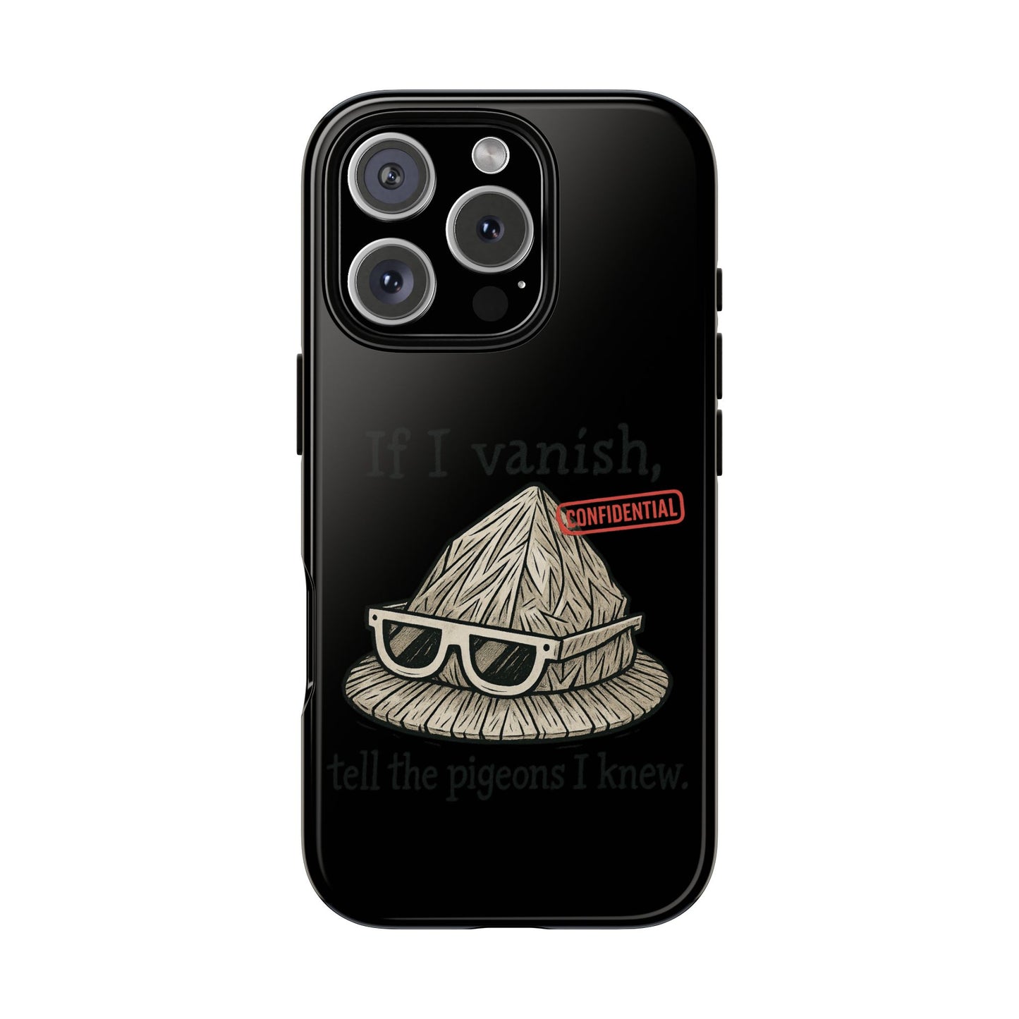Conspiracy Tin-Foil Hat Phone Case — If I Vanish, Tell the Pigeons I Knew (Confidential)