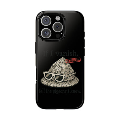 Conspiracy Tin-Foil Hat Phone Case — If I Vanish, Tell the Pigeons I Knew (Confidential)