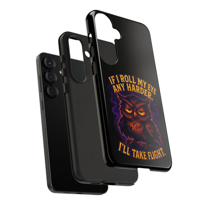 Phone Case — 'If I Roll My Eye Any Harder I'll Take Flight' Owl Graphic
