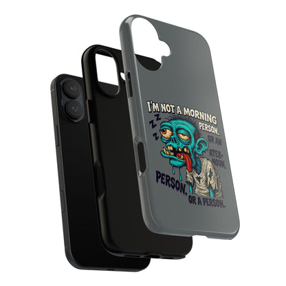 Funny Zombie Phone Case — "I'm Not a Morning Person" Graphic Tough Case