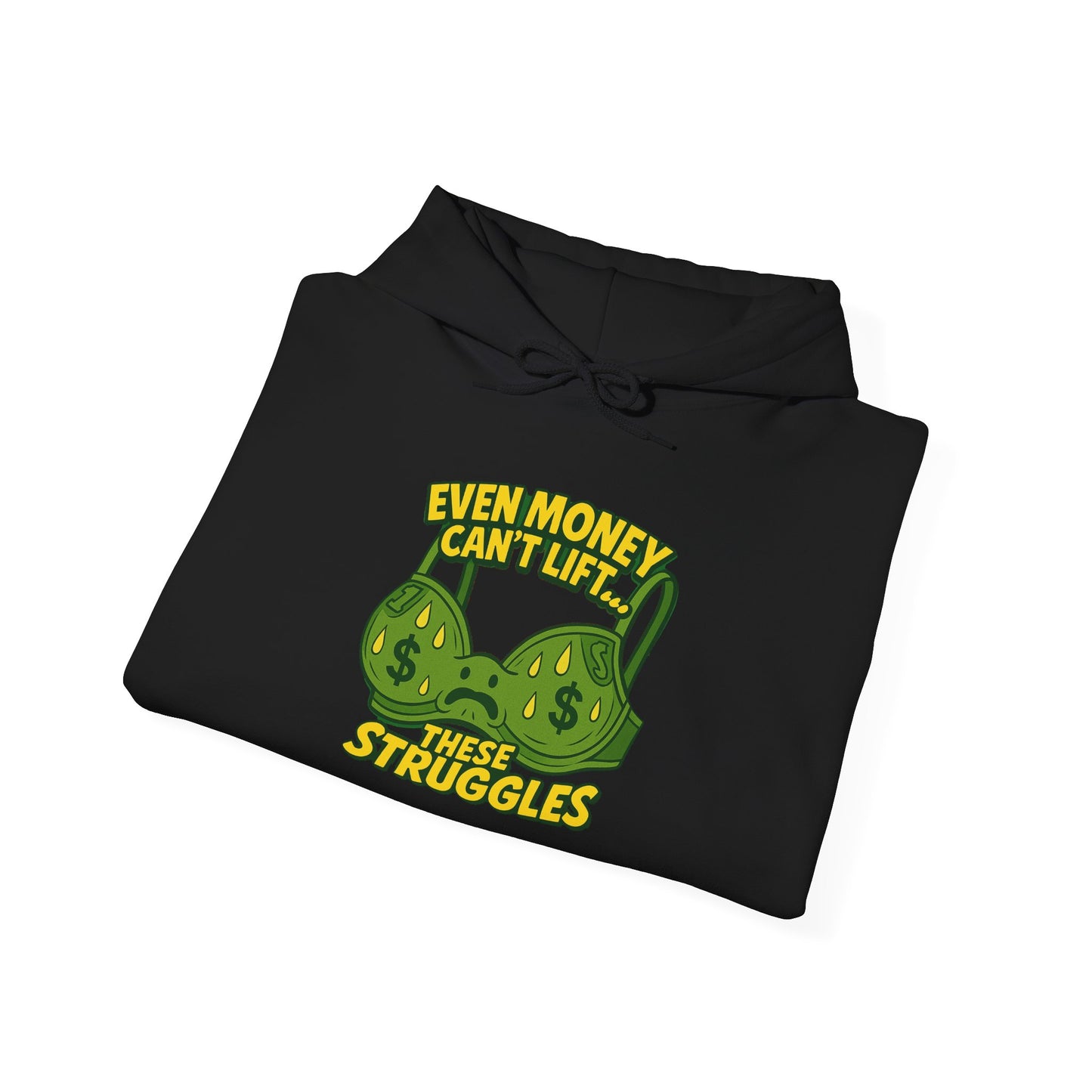 Even Money Can’t Lift These Struggles Hoodie