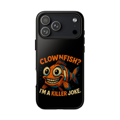 Phone Case — “Clownfish? I’m a Killer Joke.” Funny Creepy Fish Graphic