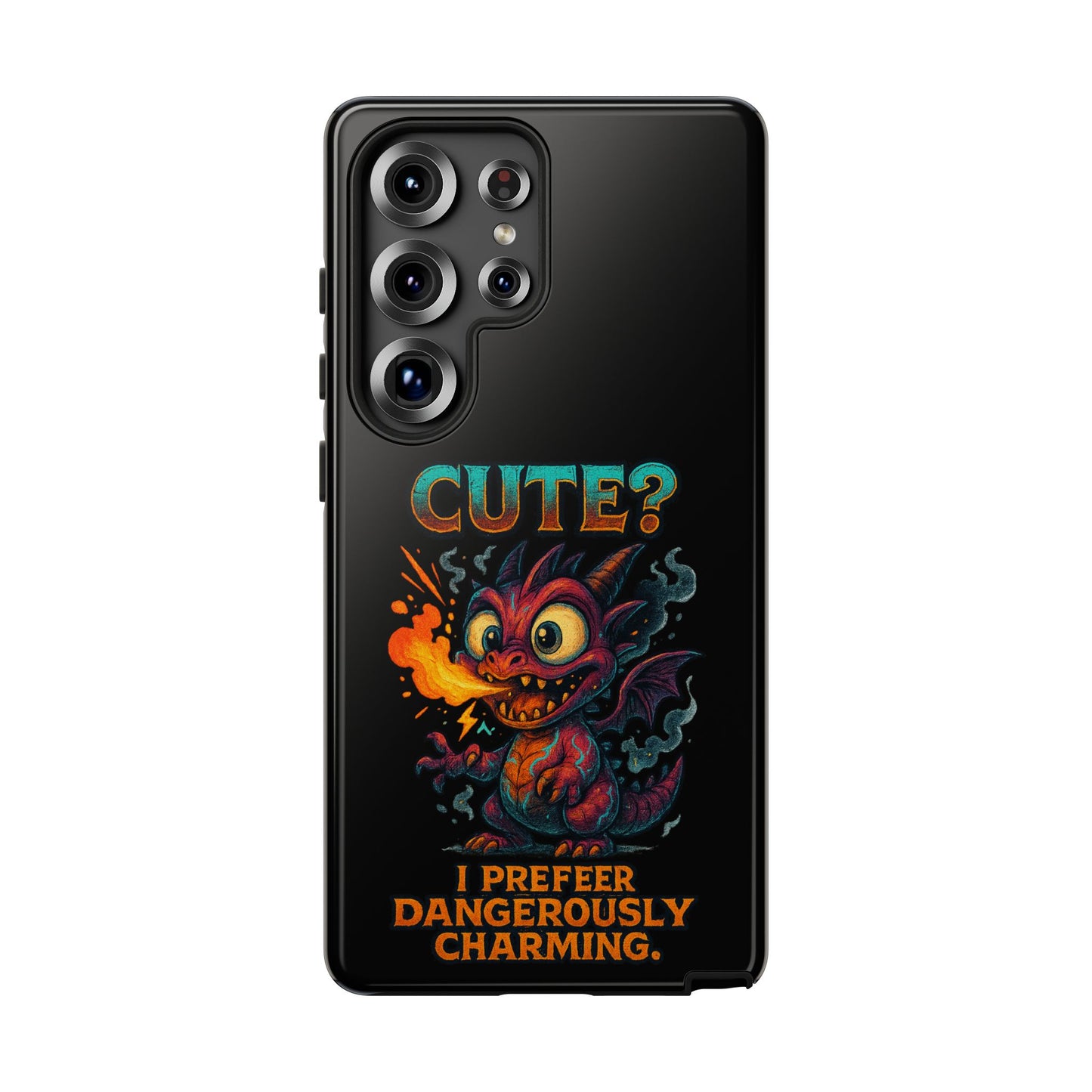 Phone Case — "Cute? I Prefer Dangerously Charming" Dragon Monster Protective Cover