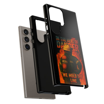 Firefighter Phone Case — "In the Heat of Danger We Hold the Line" Tough Protective Case