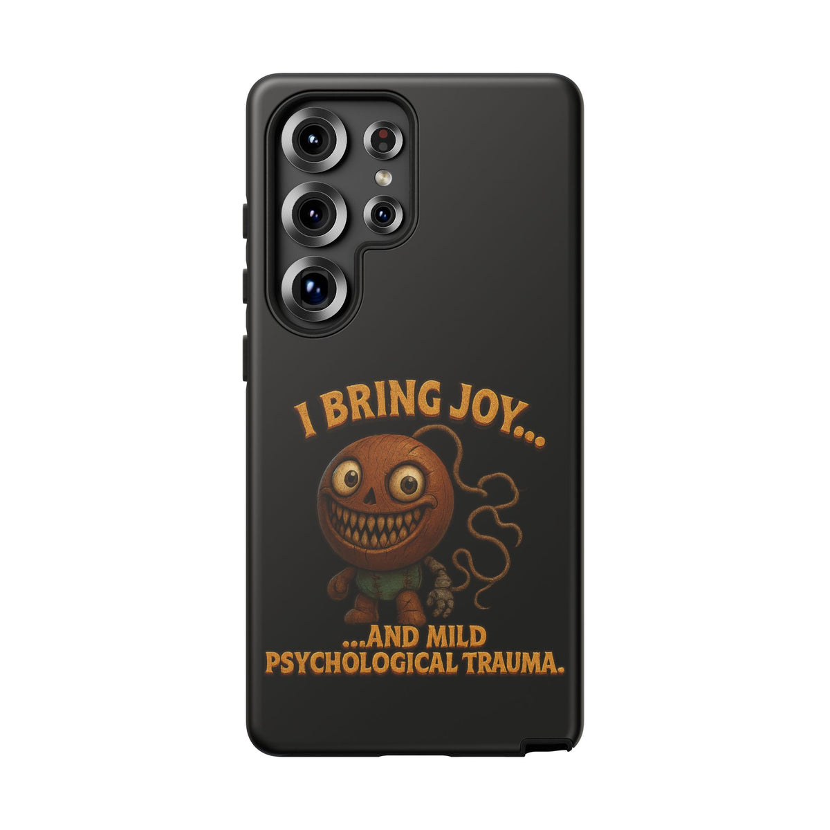 Phone Case — "I Bring Joy... and Mild Psychological Trauma" Funny Creepy Design