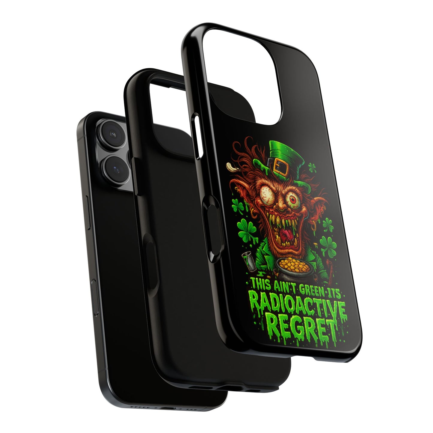 Radioactive Leprechaun Phone Case — "This Ain't Green, It's Radioactive Regret"