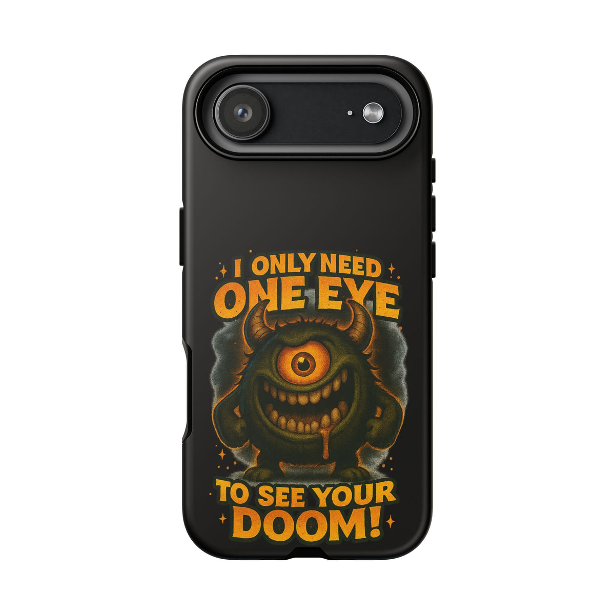 Monster One-Eye Phone Case — "I Only Need One Eye to See Your Doom"