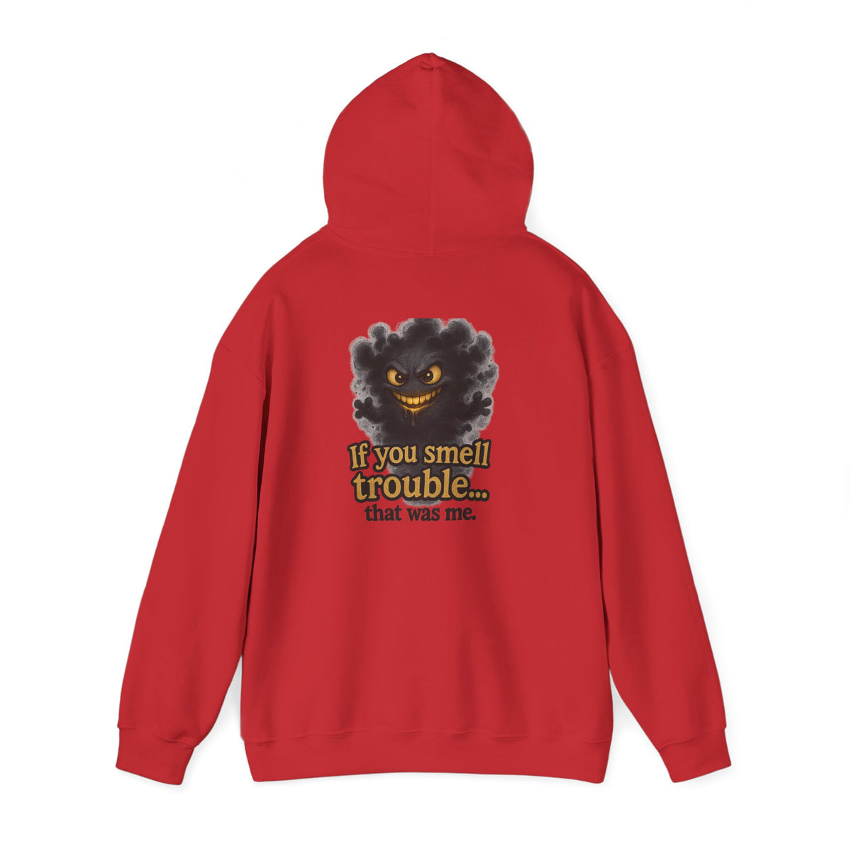 Trouble-Smelling Hoodie — "If you smell trouble... that was me." Graphic Pullover