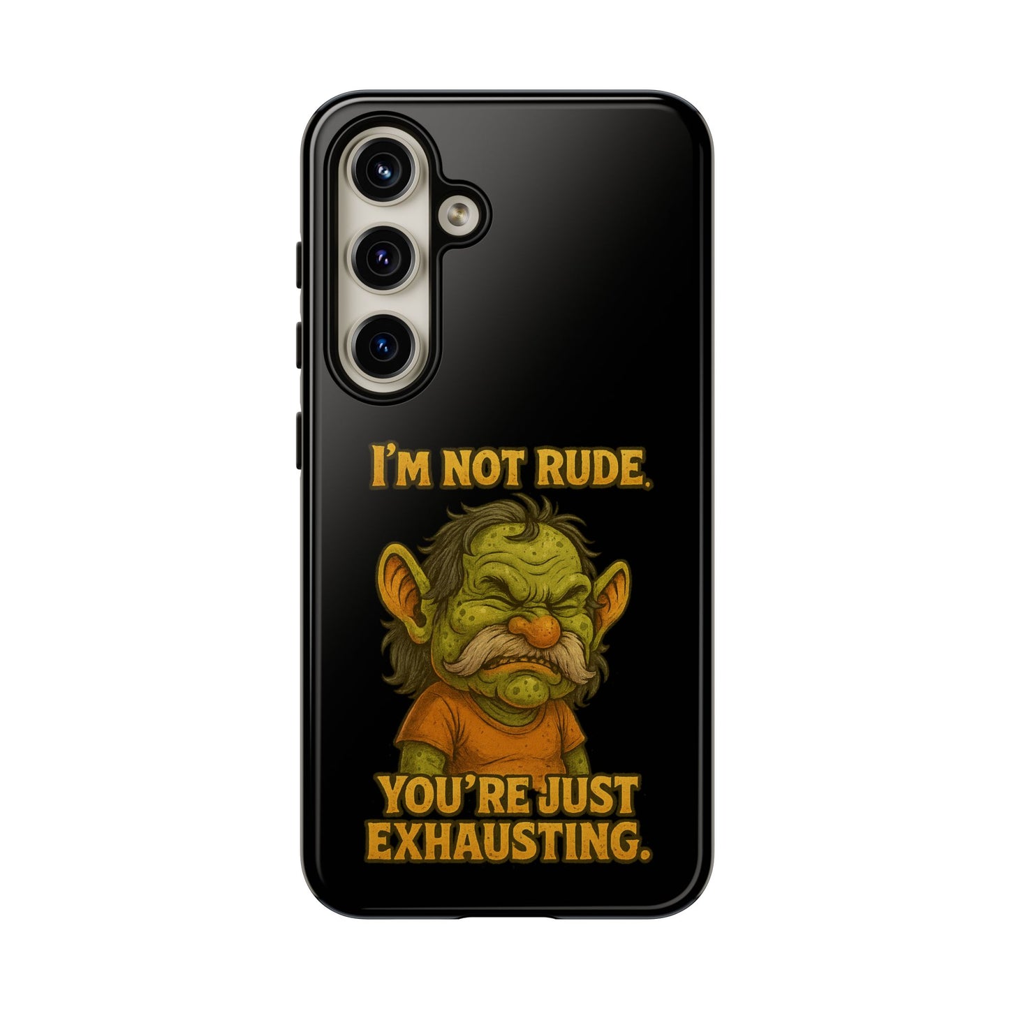 Phone Case – "I'm Not Rude, You're Just Exhausting" Funny Grumpy Troll Protective Cover
