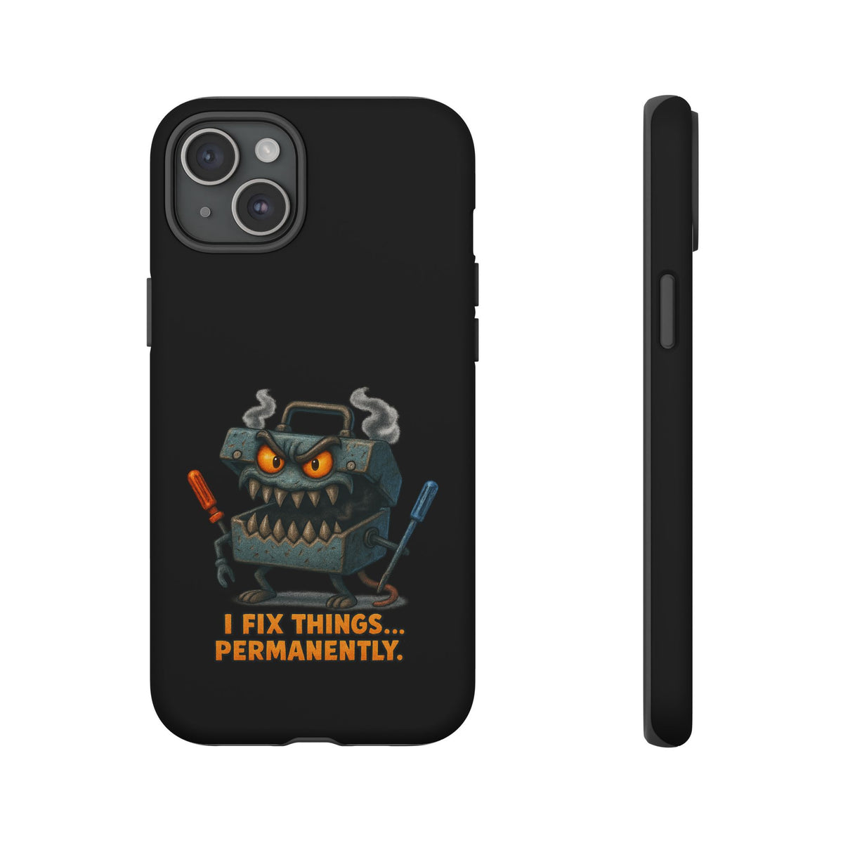Phone Case — 'I Fix Things... Permanently' Mechanic Tool Monster Protective Case