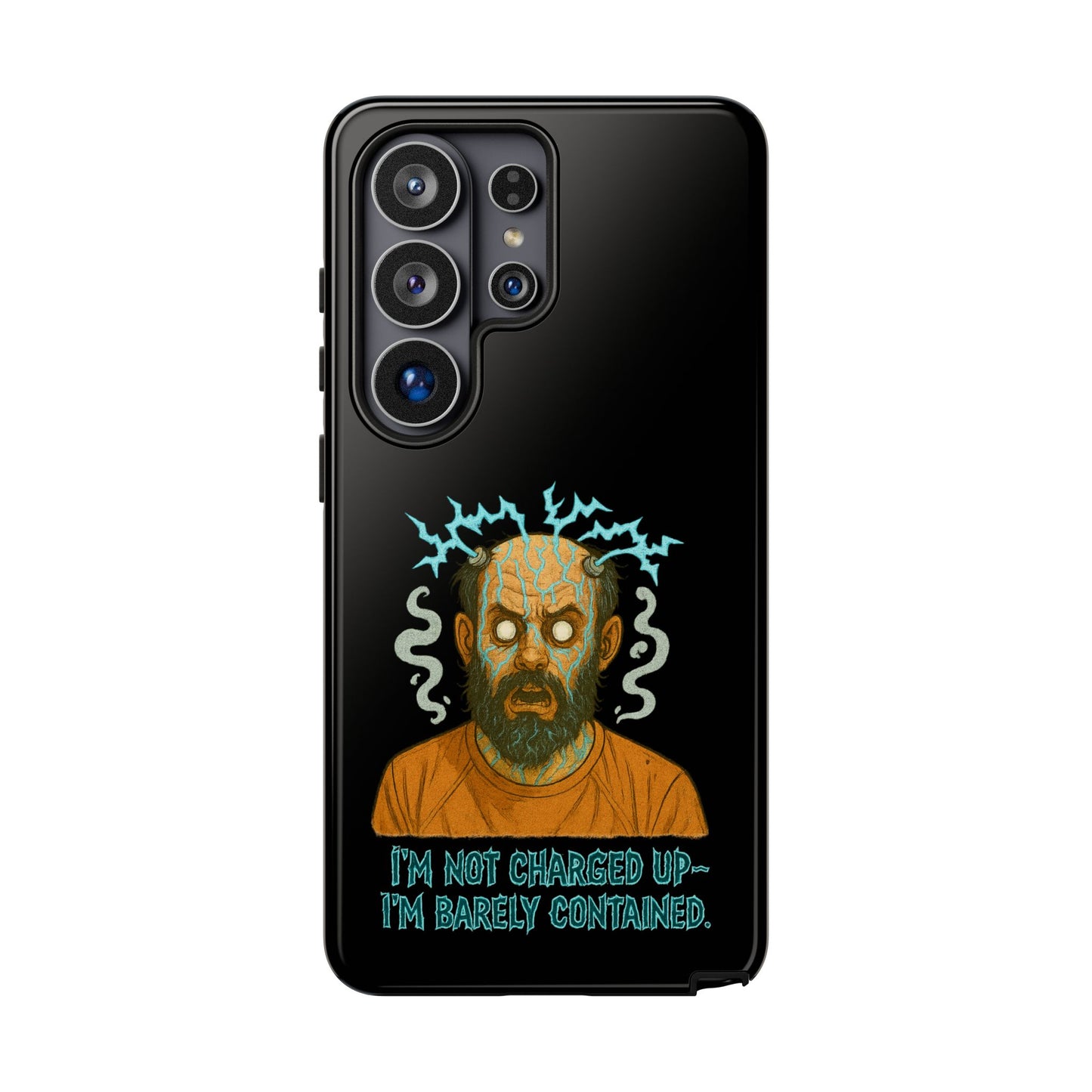 Phone Case — “I’m Not Charged Up… I’m Barely Contained” Electric Horror Design