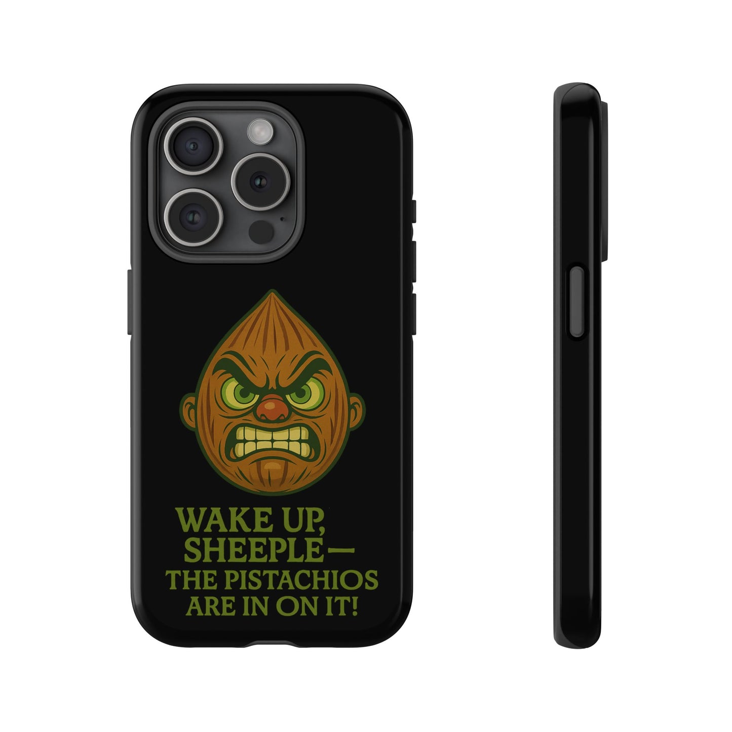 Angry Pistachio Phone Case — "Wake Up, Sheeple — The Pistachios Are In On It!"