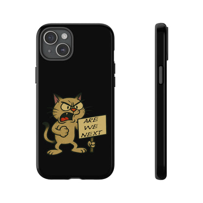 Angry Cat Phone Case — 'Are We Next' Protest Graphic iPhone Case