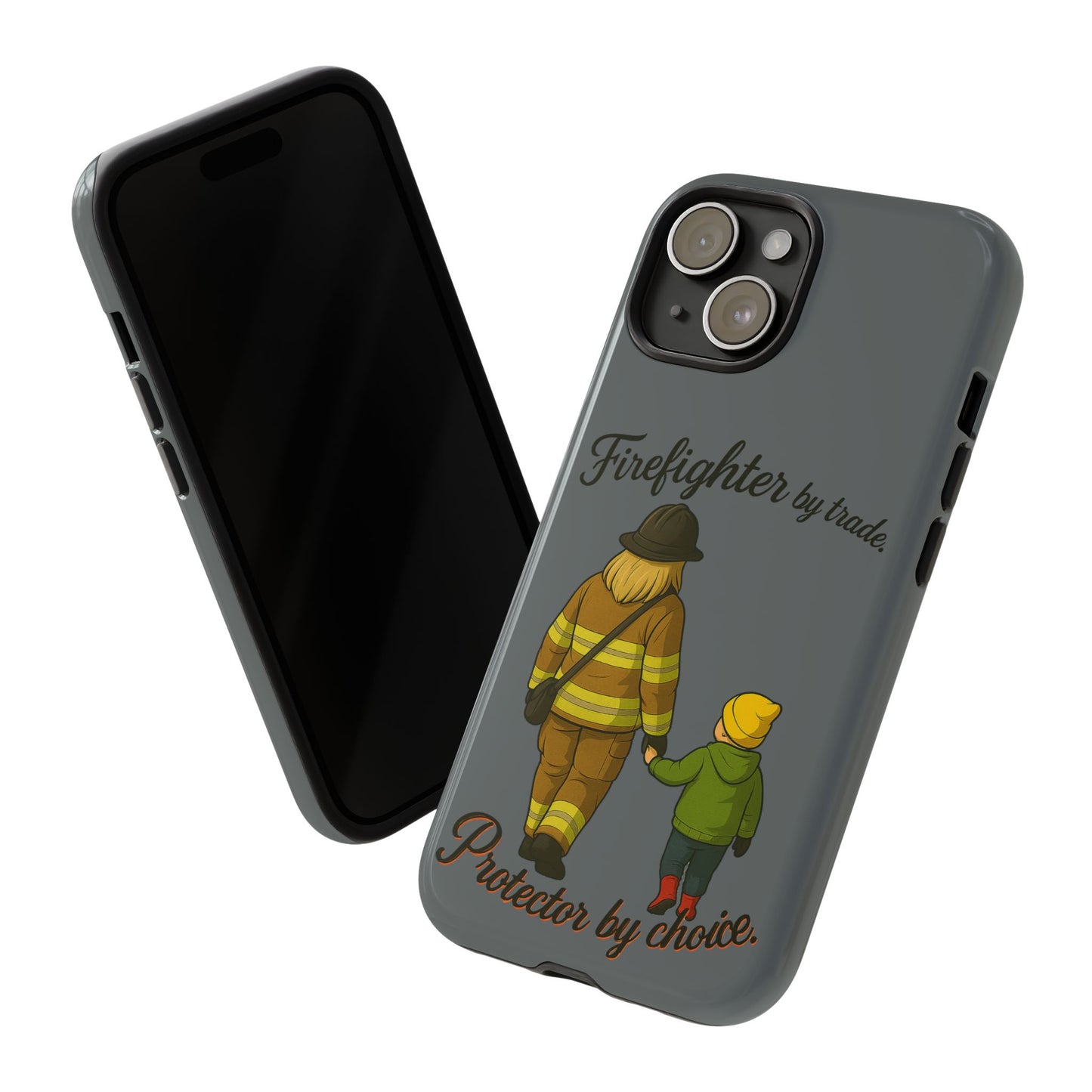Firefighter Protector Phone Case — “Firefighter by trade, Protector by choice”