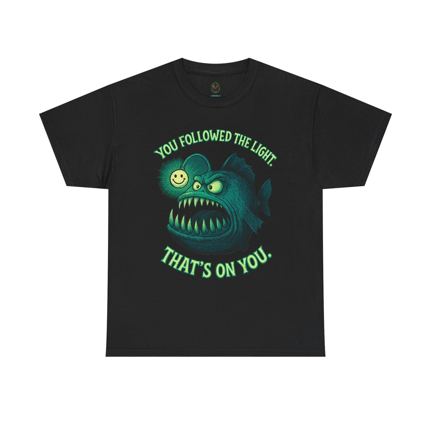 Anglerfish 'You Followed The Lure That's On You' T-Shirt | Cute Creepy Graphic