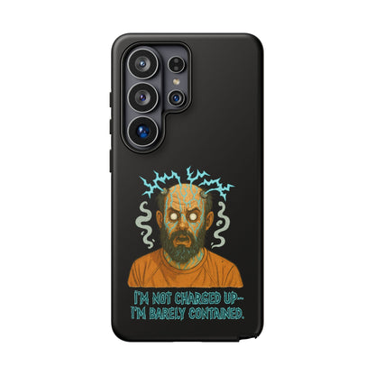 Phone Case — “I’m Not Charged Up… I’m Barely Contained” Electric Horror Design