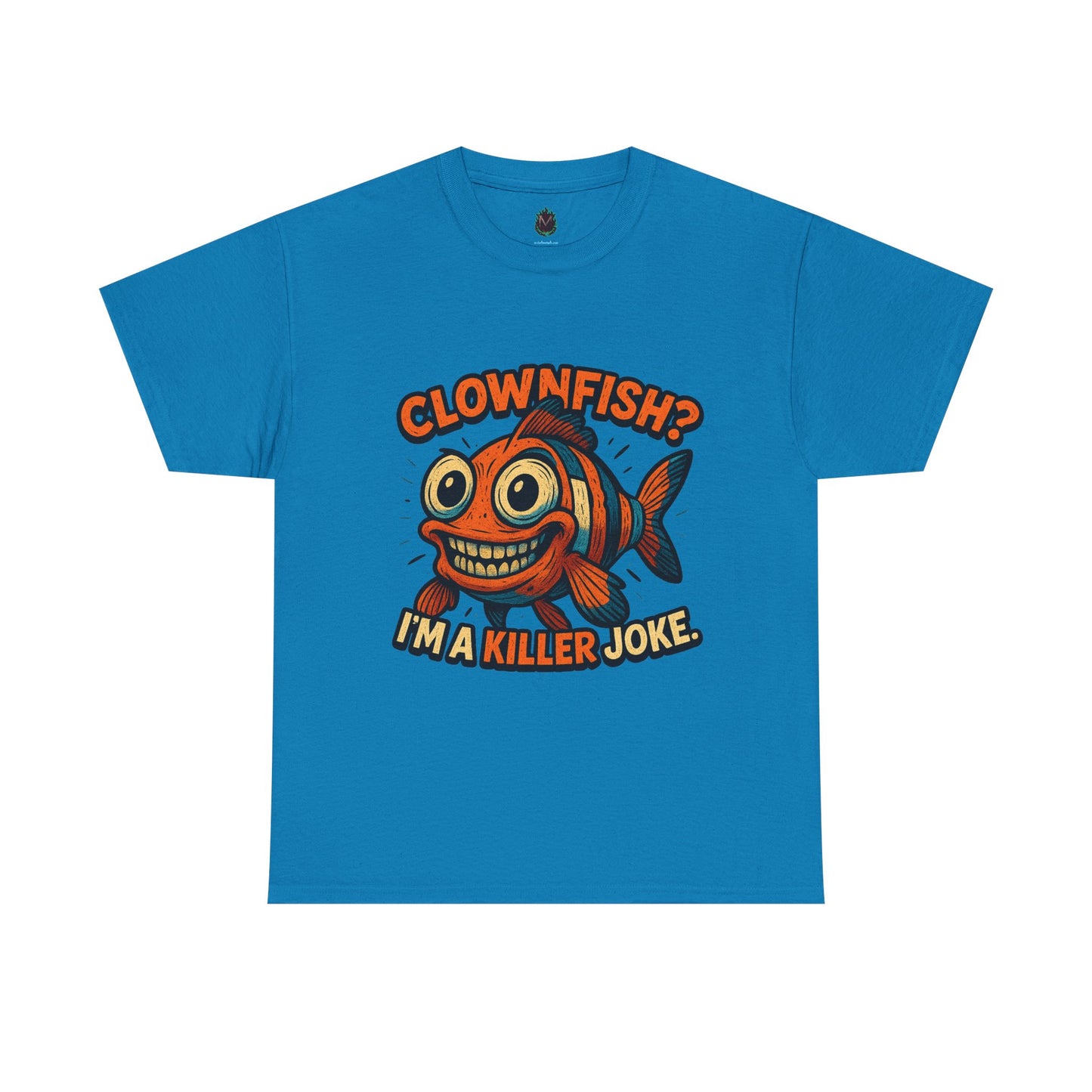Clownfish I'm a Killer Joke T-Shirt | Funny Fish Illustration