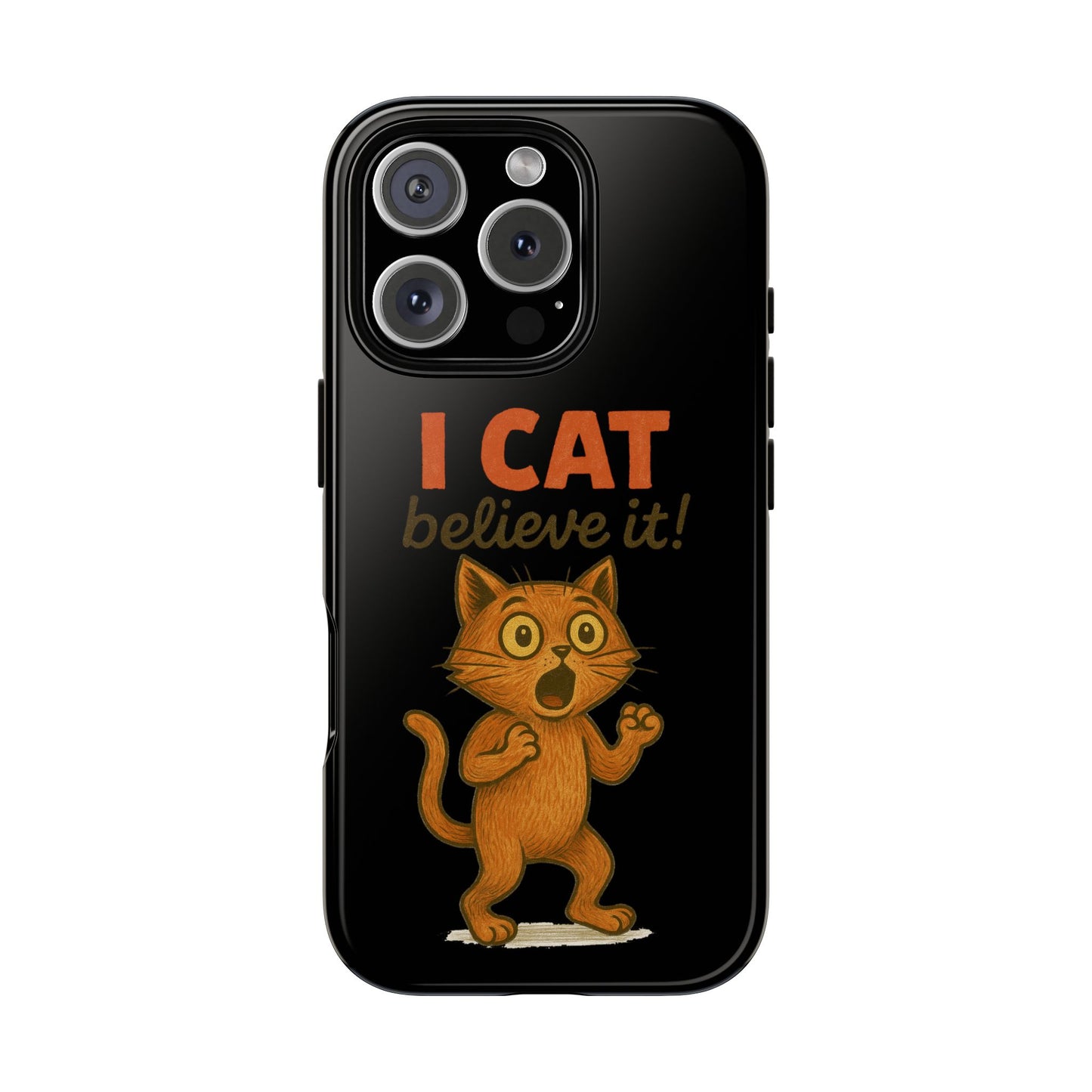 Phone Case — "I Cat Believe It!" Funny Orange Cat Protective Case