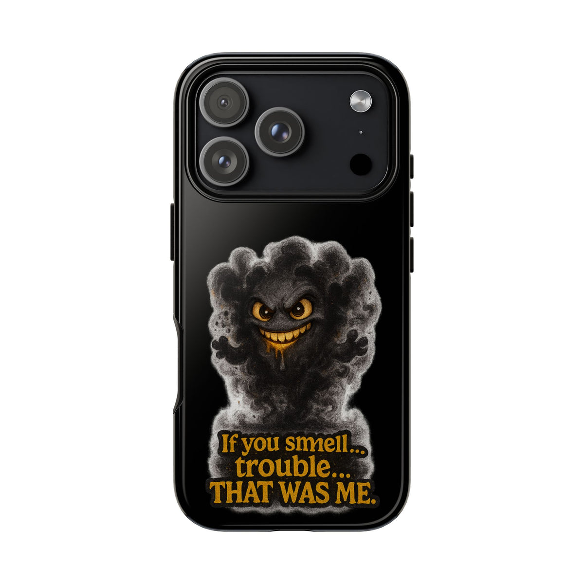 Phone Case — "If You Smell Trouble... THAT WAS ME" Smoky Mischief Protective Case