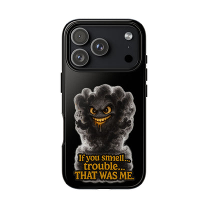 Phone Case — "If You Smell Trouble... THAT WAS ME" Smoky Mischief Protective Case