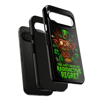 Radioactive Leprechaun Phone Case — "This Ain't Green, It's Radioactive Regret"