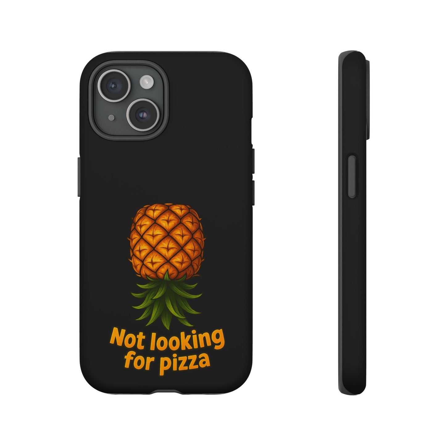 Phone Case — Tropical Pineapple "Not looking for pizza" Protective Cover
