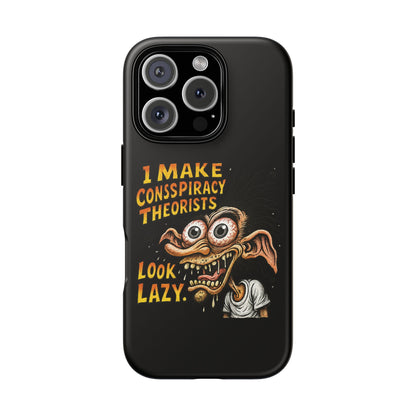 Phone Case — "I Make Conspiracy Theorists Look Lazy" Funny Retro Monster Design
