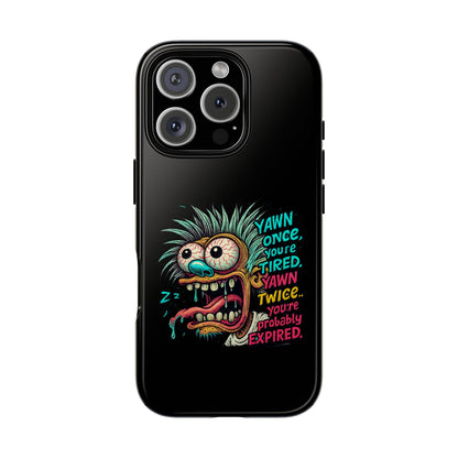 Phone Case — 'Yawn Once You're Tired, Yawn Twice You're Probably Expired' Retro Monster Graphic