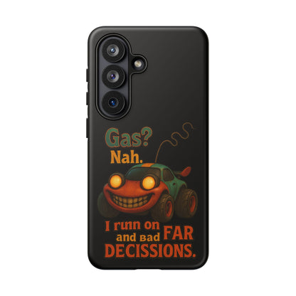 Phone Case — "Gas? Nah. I Run on Bad Far Decisions" Funny Cartoon Car Protective Cover
