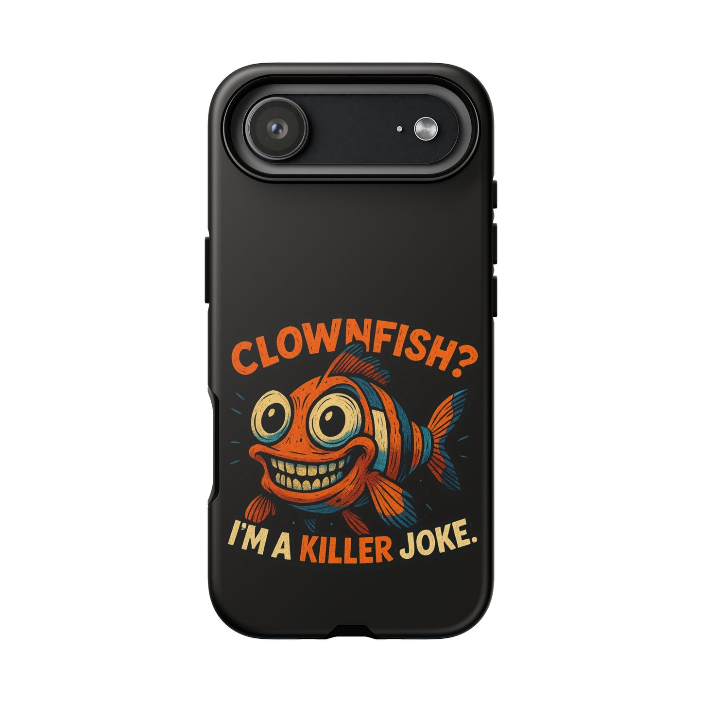 Phone Case — “Clownfish? I’m a Killer Joke.” Funny Creepy Fish Graphic