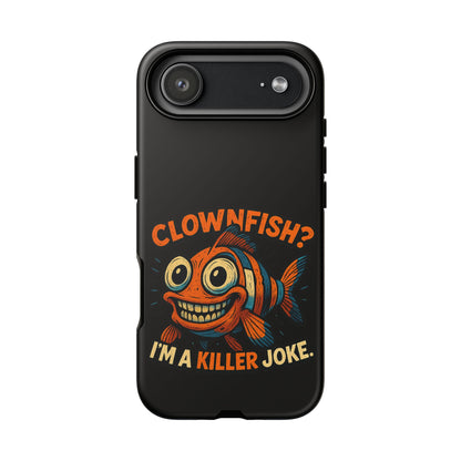Phone Case — “Clownfish? I’m a Killer Joke.” Funny Creepy Fish Graphic